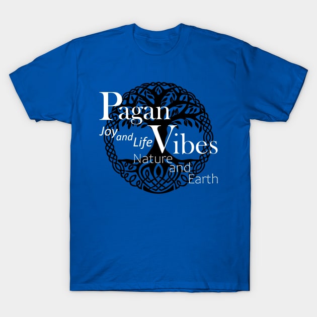 Pagan Vibes T-Shirt by VikingHeart Designs